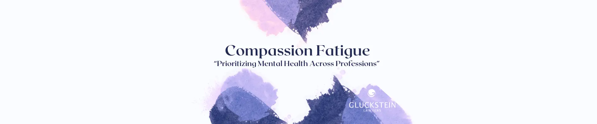 Gluckstein Lawyers' 17th Annual Compassion Fatigue Conference - Prioritizing Mental Health Across Professions